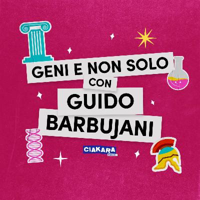 GUIDO BARBUJANI | Geni e non solo | EP.5 S.1