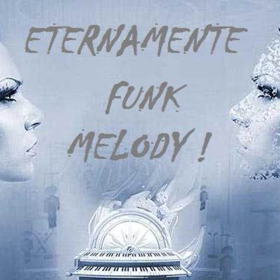 Set Mix Eternamente Funk Melody 02 ! Set Mix Eternamente Funk Melody 02 !
