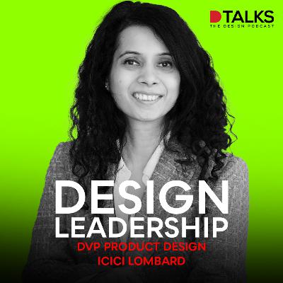 Design Leadership | Anjali Deswanndikkar, DVP Product Design, ICICI Lombard | The Design Podcast Design Leadership | Anjali Deswanndikkar, DVP Product Design, ICICI Lombard | The Design Podcast