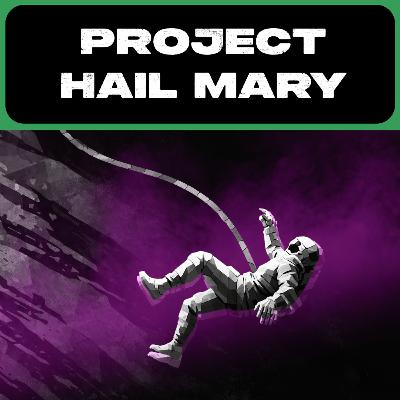 Project Hail Mary (part one) \\ The Science of Not Giving Up Project Hail Mary (part one) \\ The Science of Not Giving Up