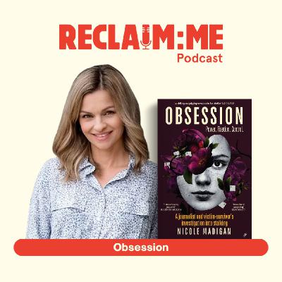 Episode 104 - Obsession - With Nicole Madigan Episode 104 - Obsession - With Nicole Madigan