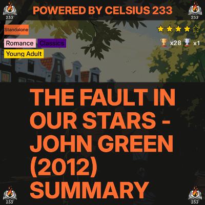 The Fault in Our Stars - John Green (2012) Summary - 4.13 ⭐️