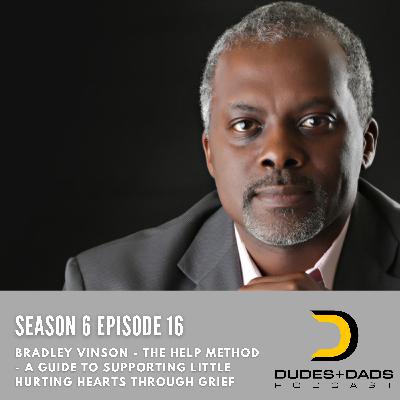 Bradley Vinson – The HELP method : A Guide to Supporting Little Hurting Hearts Through Grief