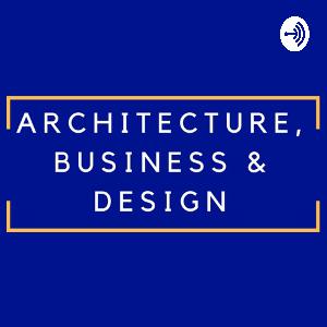 What is "Architecture, Business & Design" What is "Architecture, Business & Design"