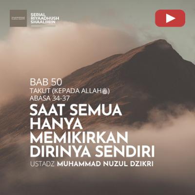 Riyaadhush Shaalihiin  1948. "SAAT SEMUA HANYA MEMIKIRKAN DIRINYA SENDIRI" - Ustadz Muhammad Nuzul Dzikri