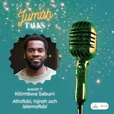 24. Jum'ah Talks: Afrofobi, hijrah och islamofobi med Kitimbwa Sabuni 24. Jum'ah Talks: Afrofobi, hijrah och islamofobi med Kitimbwa Sabuni