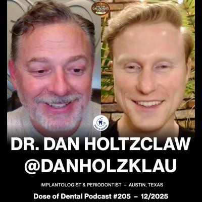 Dr. Dan Holtzclaw @danholzklau - Dose of Dental Podcast #205 x Dr. Gallagher's Podcast