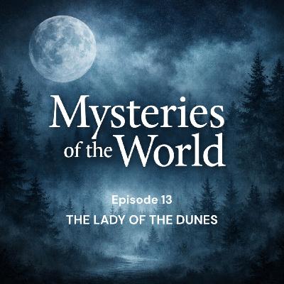 The Lady of the Dunes | Mysteries of the World