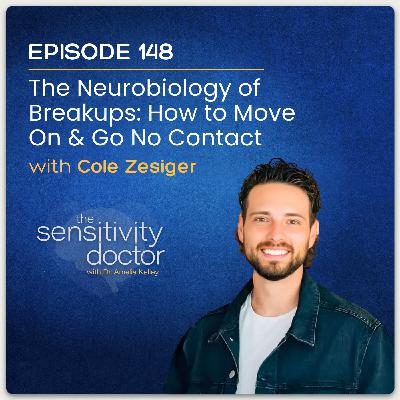 The Neurobiology of Breakups: How to Move On & Go No Contact with Cole Zesiger