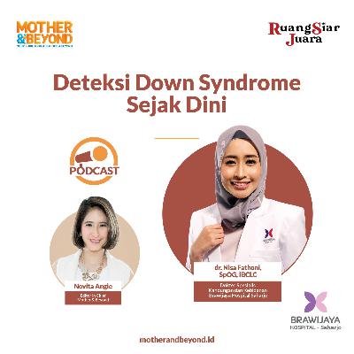 Deteksi Down Syndrome Sejak Dini - dr. Nisa Fathoni, SpOG, IBCLC, Dokter Spesialis Kandungan dan Kebidanan dari Brawijaya Hospital Saharjo