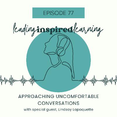 Ep: 77 - Approaching Uncomfortable Conversations with Lindsay Lapaquette Ep: 77 - Approaching Uncomfortable Conversations with Lindsay Lapaquette