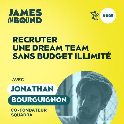 #005 • Recruter une dream team sans budget illimité • Jonathan Bourguignon, co-fondateur de Squadra • Secret entrepreneur