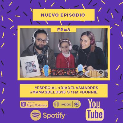 YaS-TA! EP #8 Especial Dia de las Madres feat Bonnie #yastapodcast #diadelasmadres