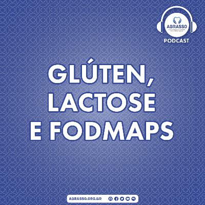 Podcast ABRASSO # 54: Glúten, lactose e FODMAPS Podcast ABRASSO # 54: Glúten, lactose e FODMAPS