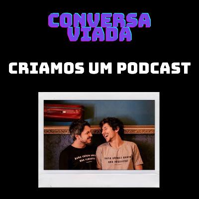 Criamos um podcast - Um pouco sobre nós - Relacionamentos e afins