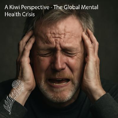 A Kiwi Perspective - The Global Mental Health Crisis
