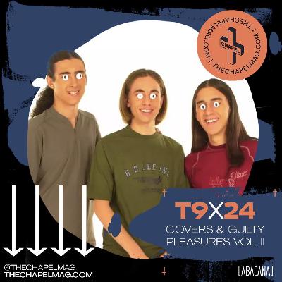 T9x24 + COVERS & GUILTY PLEASURES VOL. II +