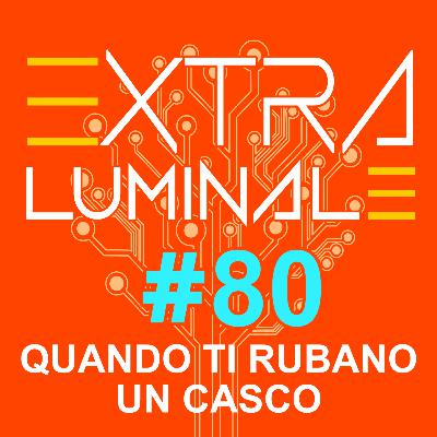 #80 Quando ti rubano un casco