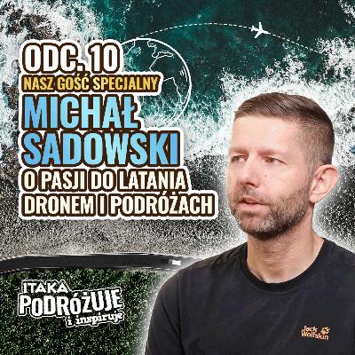 Michał Sadowski - gość specjalny zdradza: Jak wyszukiwać najpiękniejsze foto spoty #ItakaPodcast 010