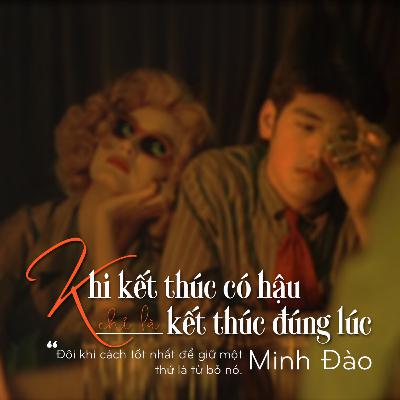 Khi kết thúc có hậu chỉ là kết thúc đúng lúc - Minh Đào | Trạm Sáng tác | Trạm Đọc Khi kết thúc có hậu chỉ là kết thúc đúng lúc - Minh Đào | Trạm Sáng tác | Trạm Đọc
