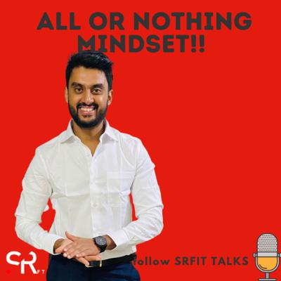 ALL OR NOTHING MINDSET! ALL OR NOTHING MINDSET!