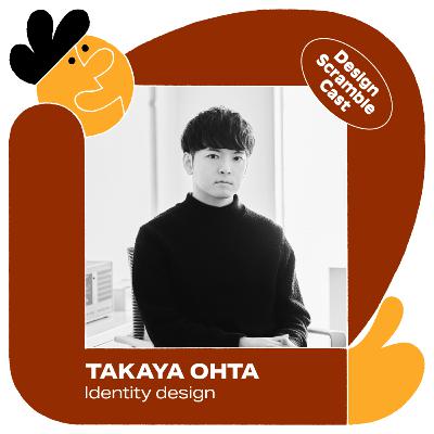 Design Scramble Cast #4 タカヤオオタさん