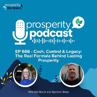 Cash, Control & Legacy: The Real Formula Behind Lasting Prosperity