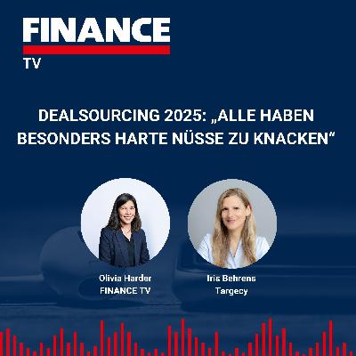 FINANCE TV – DEALSOURCING 2025: „Alle haben besonders harte Nüsse zu knacken“