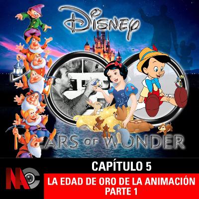 NaC 8x05 - Serie 100 años de Disney - Capítulo 5: Los clásicos animados: Edad de Oro - Parte 1 (1937 -1940)