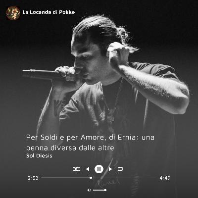 Per Soldi e per Amore, di Ernia: una penna diversa dalle altre - Sol Diesis | S5 Ep.63