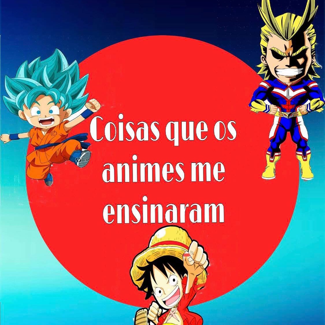 "O que podemos aprender com os Animes"-ProjectCast001 "O que podemos aprender com os Animes"-ProjectCast001