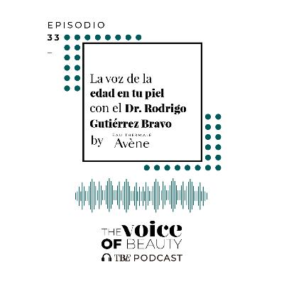 E33 - La voz de la edad de la piel con el Dr. Rodrigo Gutiérrez Bravo E33 - La voz de la edad de la piel con el Dr. Rodrigo Gutiérrez Bravo