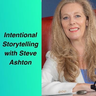 Intentional Storytelling with Steve Ashton
