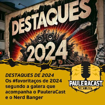 PauleraCast - Destaques 2024 (Episódio 01 / Temporada 06)
