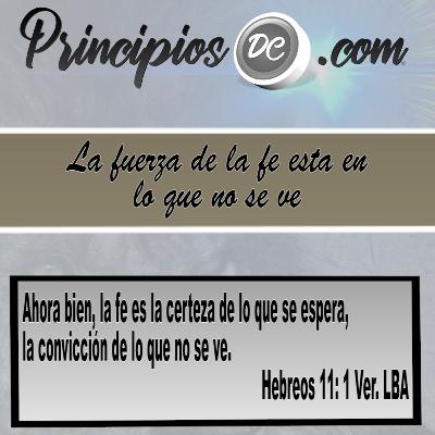 La fuerza de la fe esta en lo que no se ve