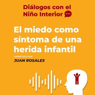 El miedo como síntoma de una herida infantil