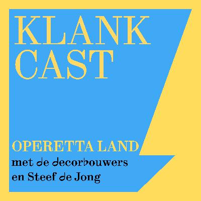 111. Klankcast: Operetta Land, “Het was een feest van ontwikkelen met elkaar.”