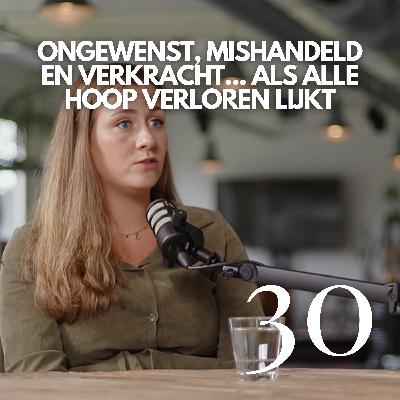 #30 Ongewenst, mishandeld en verkracht... Als alle hoop verloren lijkt #30 Ongewenst, mishandeld en verkracht... Als alle hoop verloren lijkt