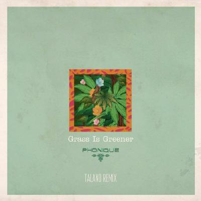 Phonique, Antonia Vai-Grass Is Greener (Talano Remix)