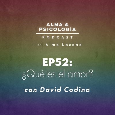 EP52: ¿Qué es el amor? con David Codina EP52: ¿Qué es el amor? con David Codina