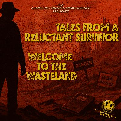 WBN Presents Welcome to the Wasteland: Tales from a Reluctant Survivor