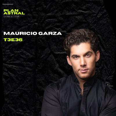 MAURICIO GARZA // PLAN ASTRAL T3E36 MAURICIO GARZA // PLAN ASTRAL T3E36