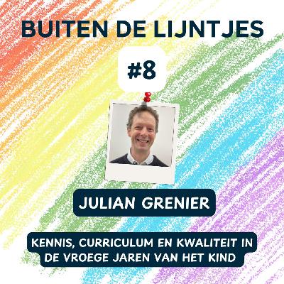 #8 | Kennis, curriculum en kwaliteit in de vroege jaren van het kind - in gesprek met Julian Grenier #8 | Kennis, curriculum en kwaliteit in de vroege jaren van het kind - in gesprek met Julian Grenier