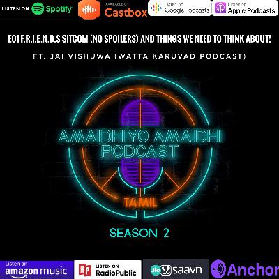 S2 E01 F.R.I.E.N.D.S Sitcom and things we need to think about (NO SPOILERS) Ft. Jai Vishuwa-(Watta Karuvad Podcast)
