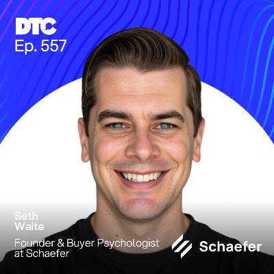 Ep 557: Why People Buy:  CPG & DTC Brand Growth with Seth Waite