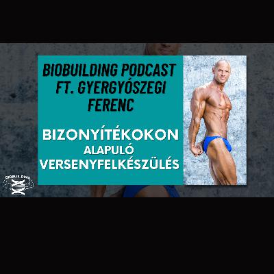 Bizonyítékon alapuló versenyfelkészülés ft. Gyergyószegi Ferenc / Biobuilding podcast