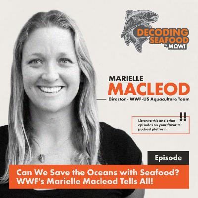 The Future of Aquaculture with WWF’s Merrielle Macleod