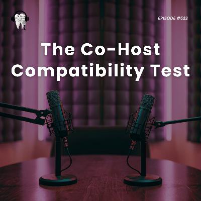 522 The Co-Host Compatibility Test