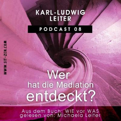 #8 — WER hat die Meditation entdeckt? #8 — WER hat die Meditation entdeckt?