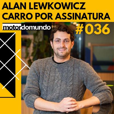 Carro por assinatura vale a pena? | Alan Lewkowicz, fundador da ComparaCar | Motordomundo Ep. 036